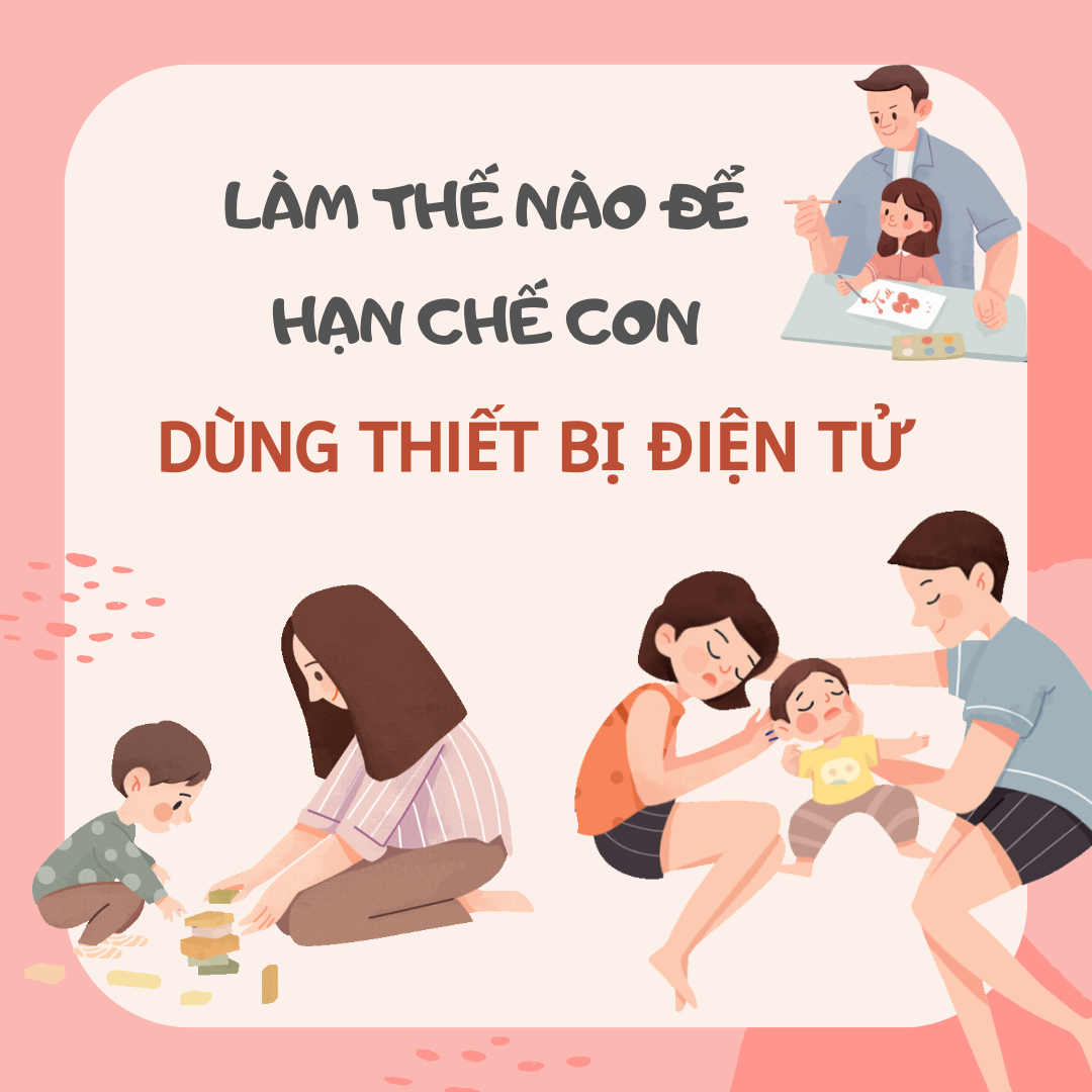 Cùng con - Làm thế nào để hạn chế con dùng thiết bị điện tử?